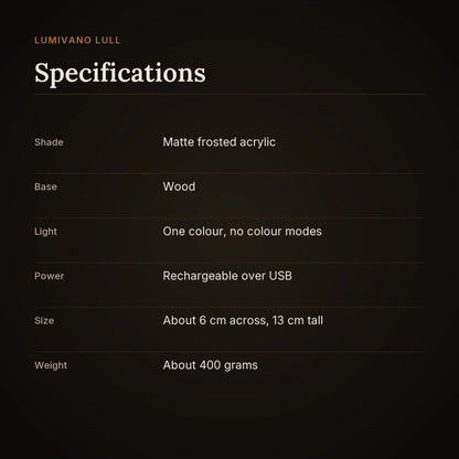 A specification card on the dark brand ground: a matte frosted acrylic shade on a wooden base, one colour of light with no colour modes, rechargeable over USB, about 6 cm across and 13 cm tall, about 400 grams.