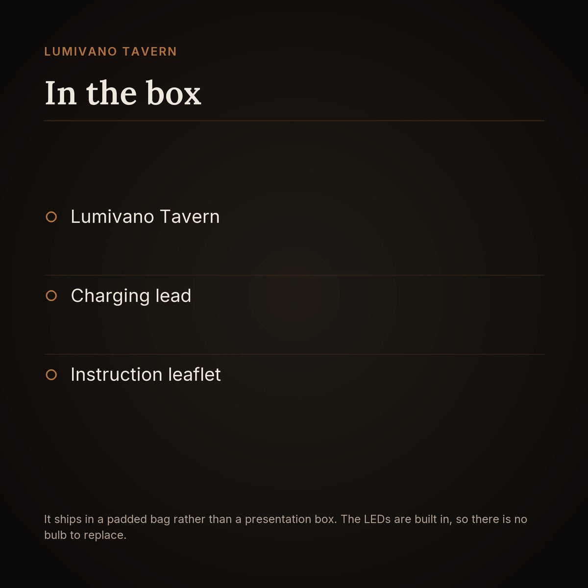 An in-the-box card on the dark brand ground listing the Lumivano Tavern, a charging lead and an instruction leaflet, and noting that it ships in a padded bag rather than a presentation box and that the LEDs are built in.